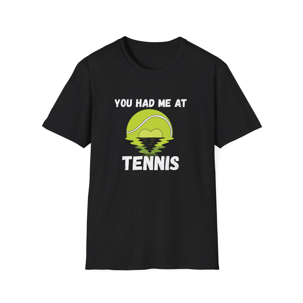 You Had Me at Tennis T-Shirt