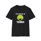 You Had Me at Tennis T-Shirt