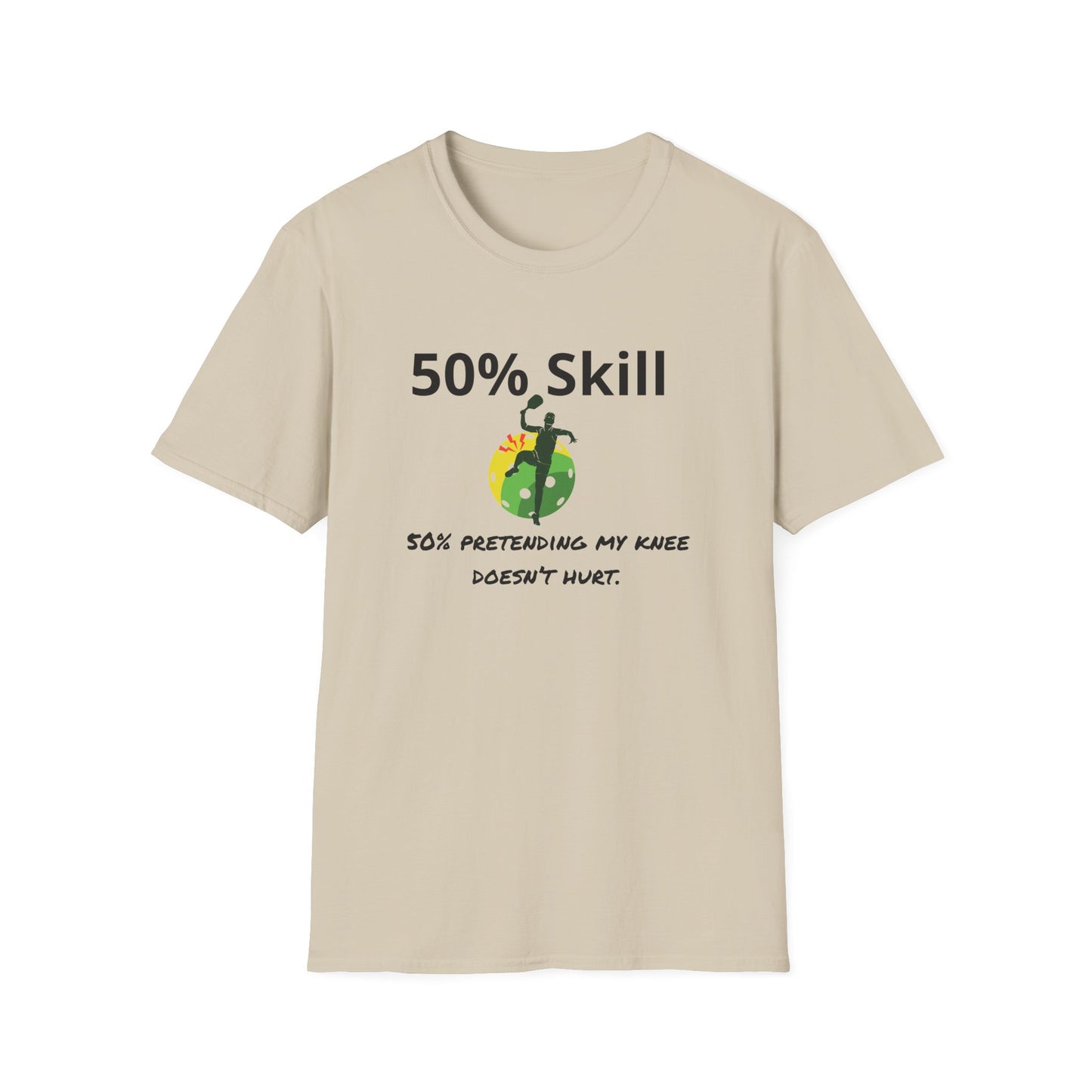 Pickleball - 50% Skill, 50% Pretending my Knee Doesn't Hurt T-Shirt