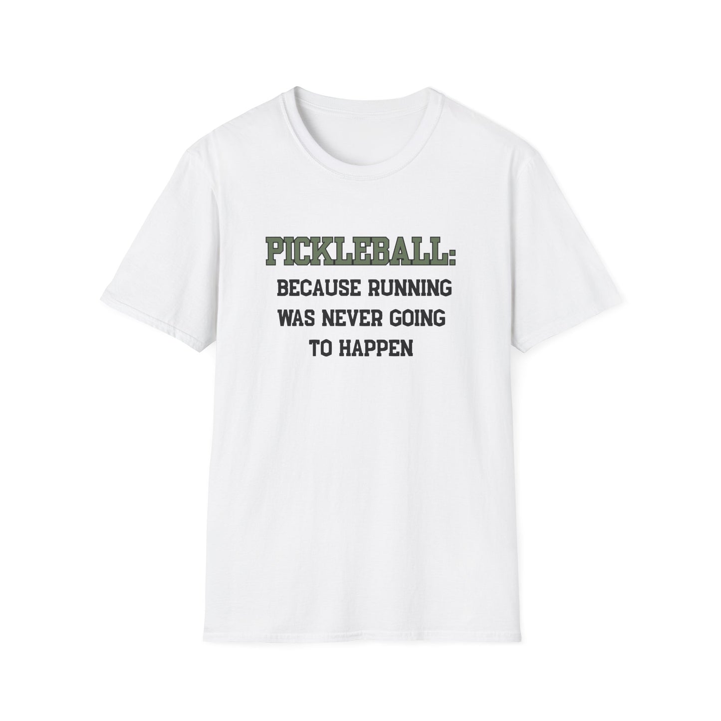 Pickleball: Because Running Was Never Going to Happen T-Shirt