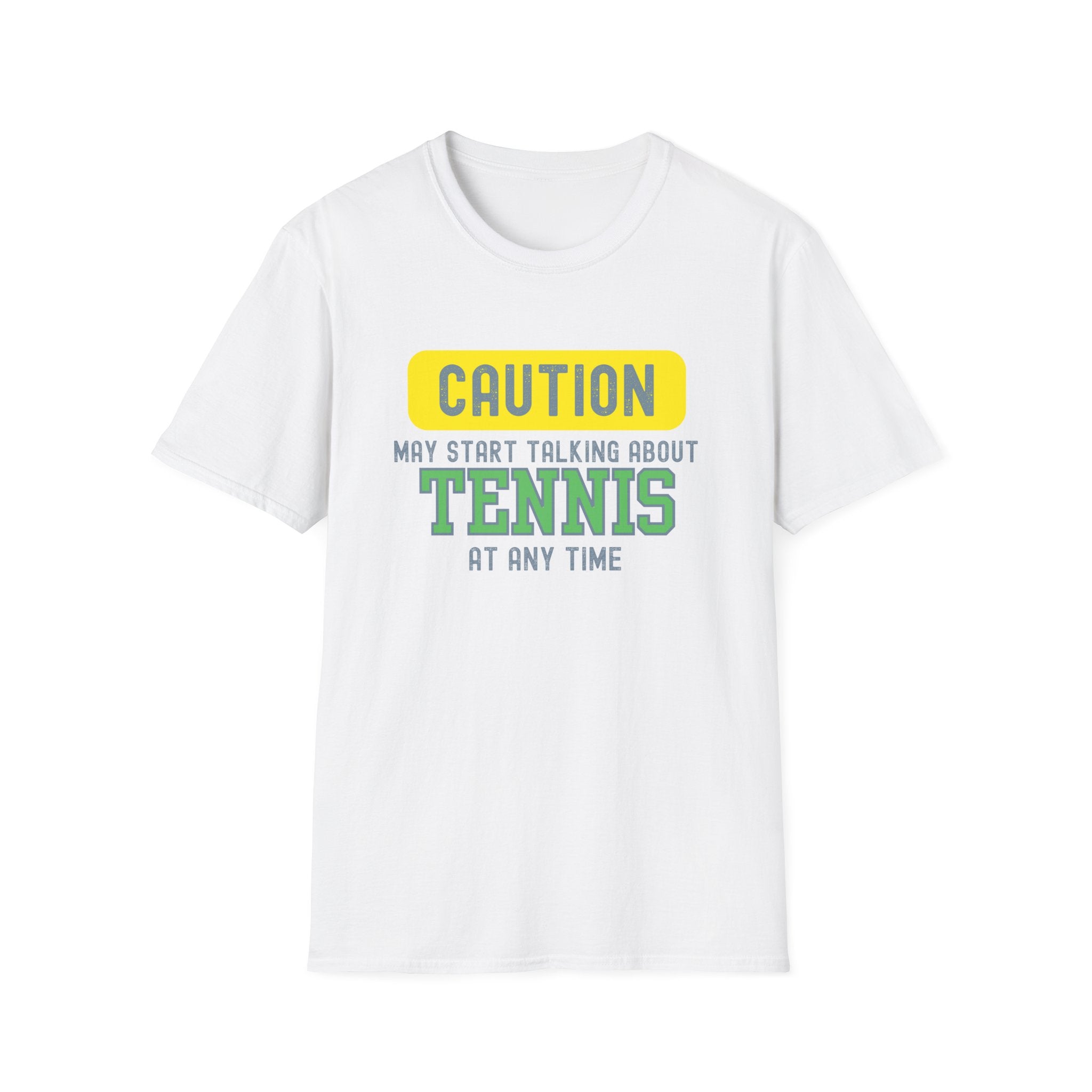 Caution! May Start Talking About Tennis at Any Time T-Shirt