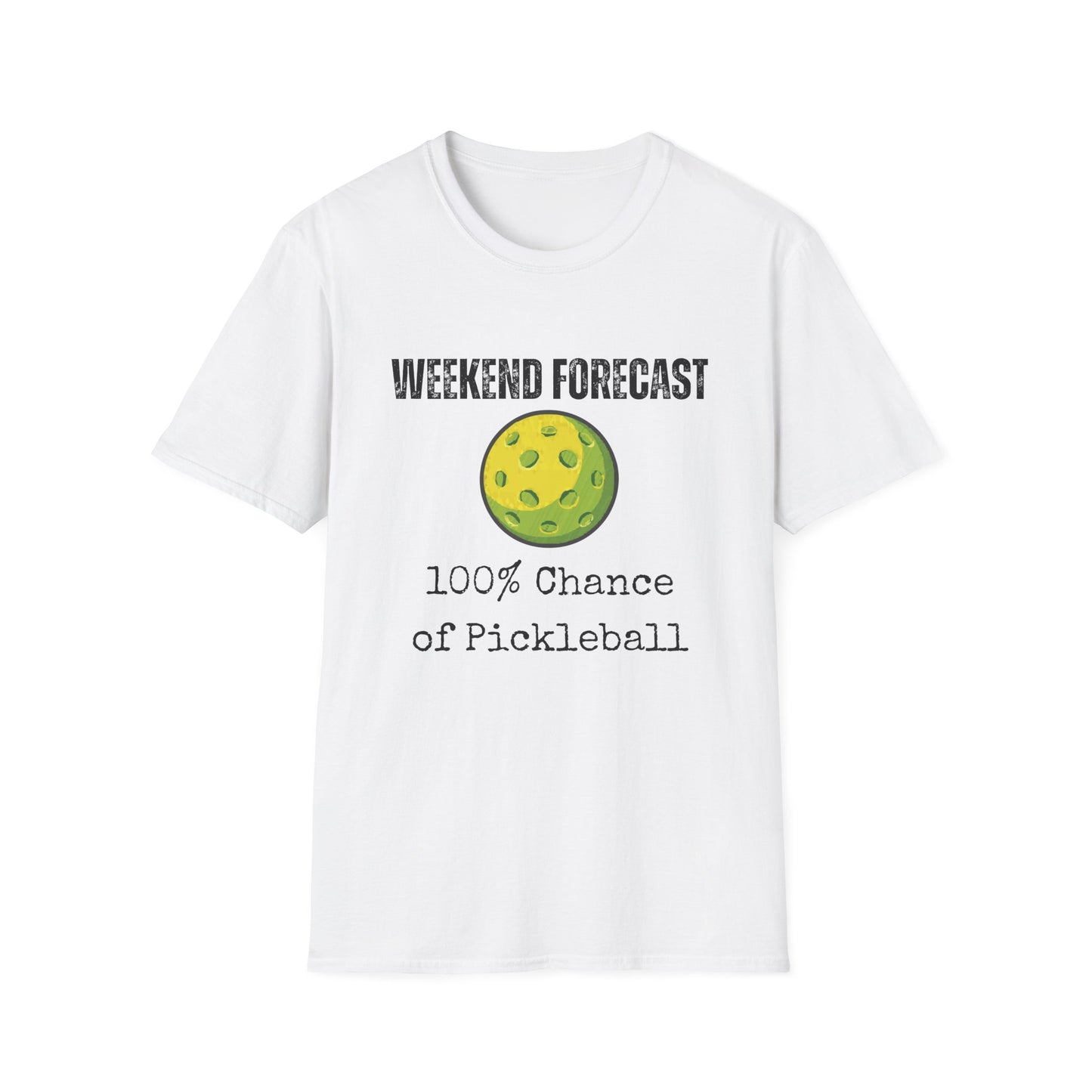 Weekend Forecast: 100% Chance of Pickleball T-Shirt