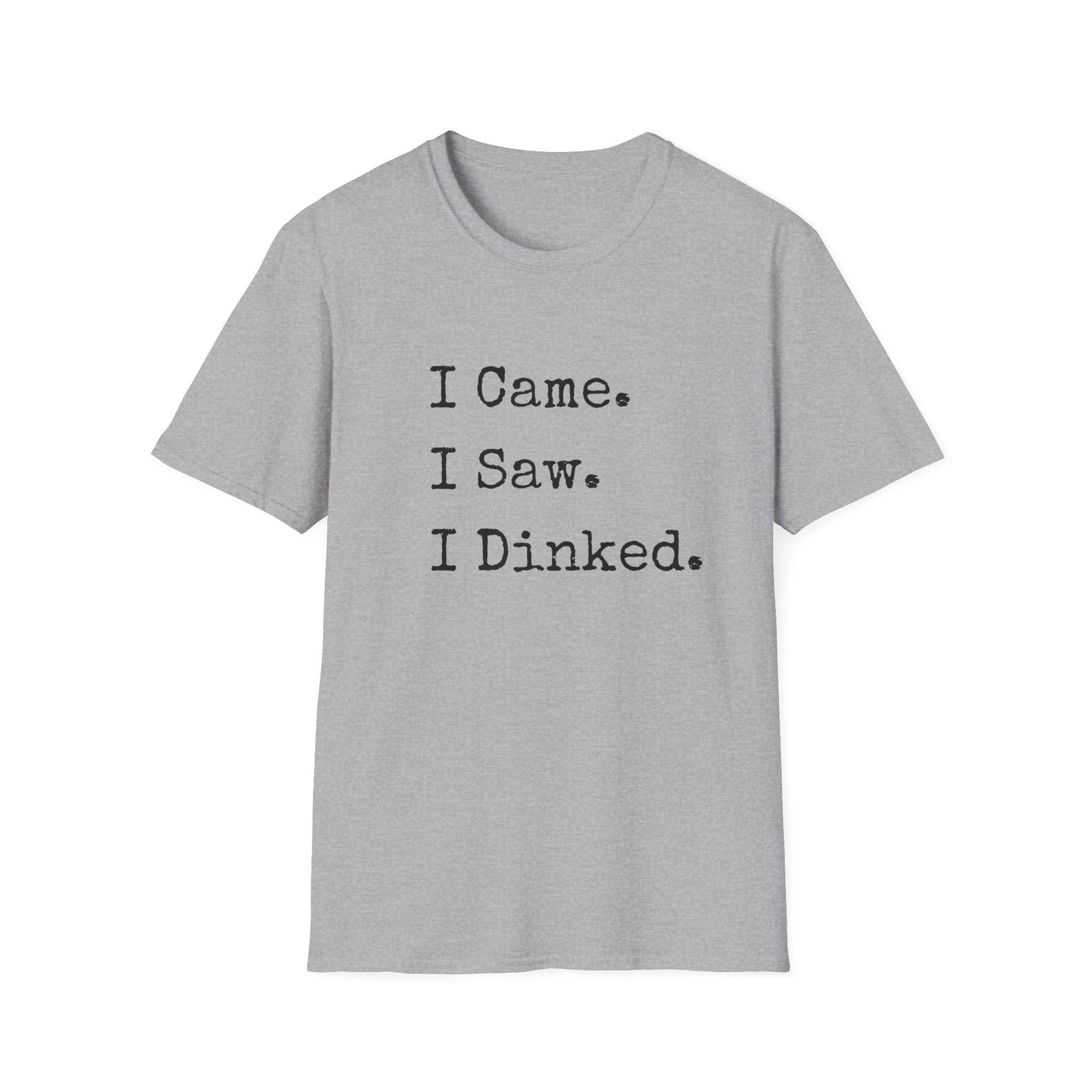 I Came. I Saw. I Dinked. T-Shirt