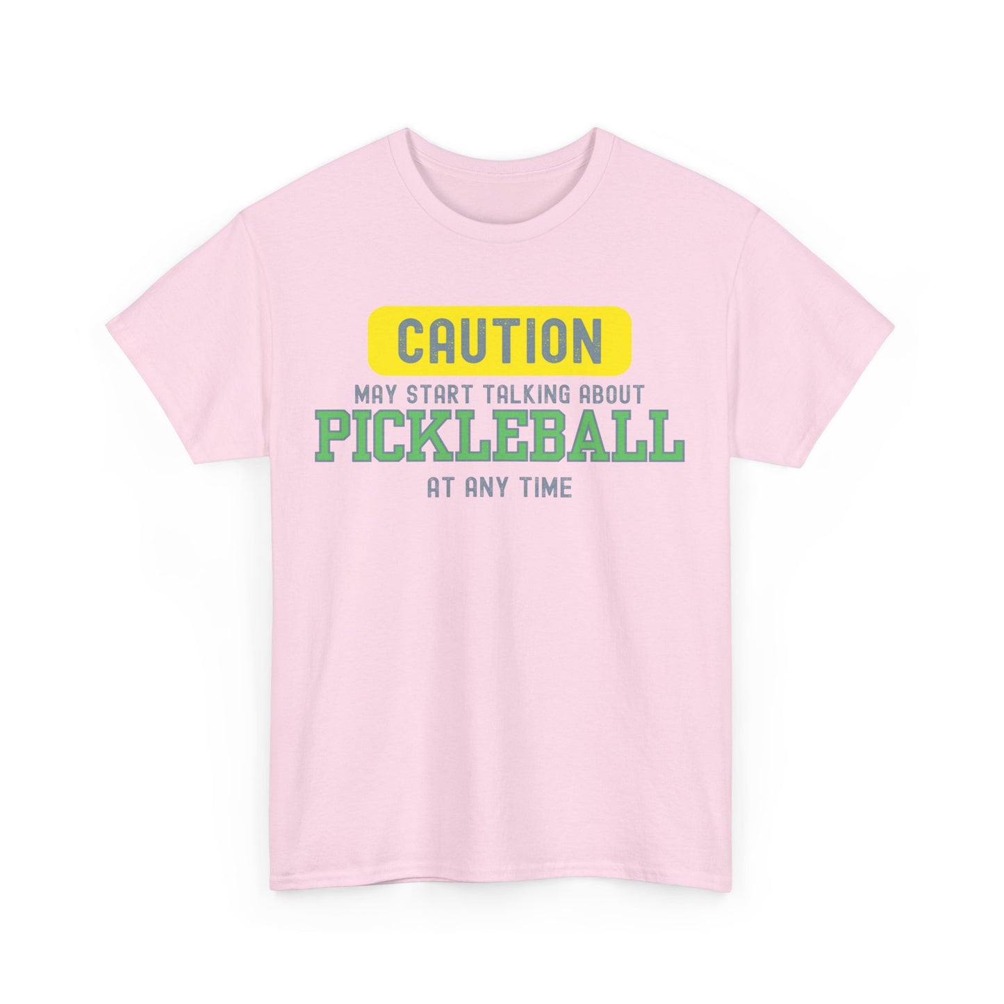 Caution-May Start Talking About Pickelball at Any Time T-Shirt