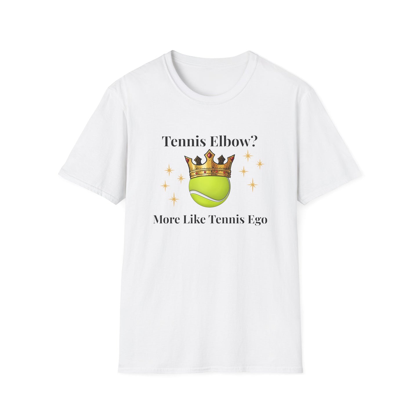 Tennis Elbow? More Like Tennis Ego T-shirt