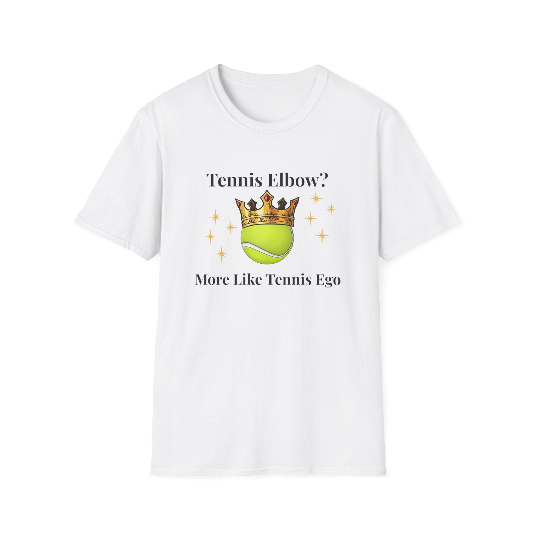 Tennis Elbow? More Like Tennis Ego T-shirt