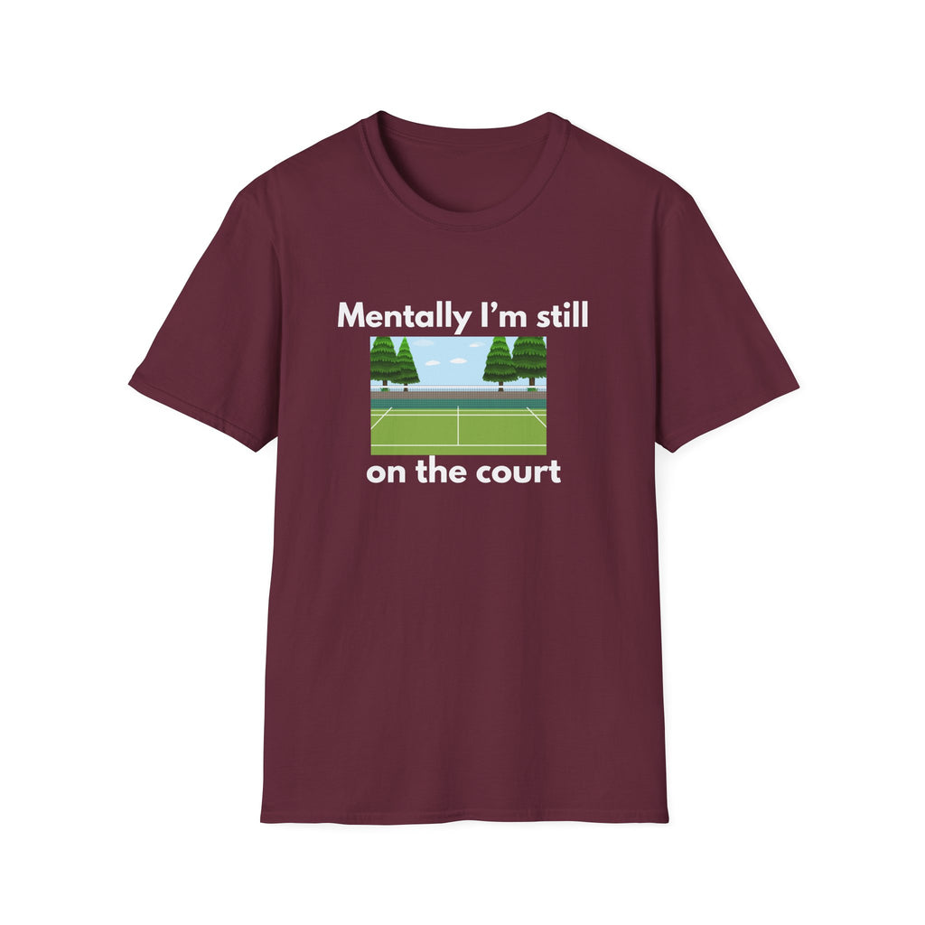 Mentally I'm Still on the Court Tennis T-Shirt