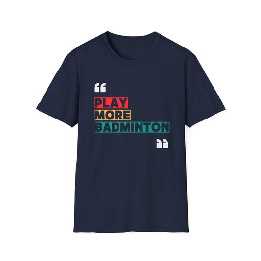 Play More Badminton T-Shirt