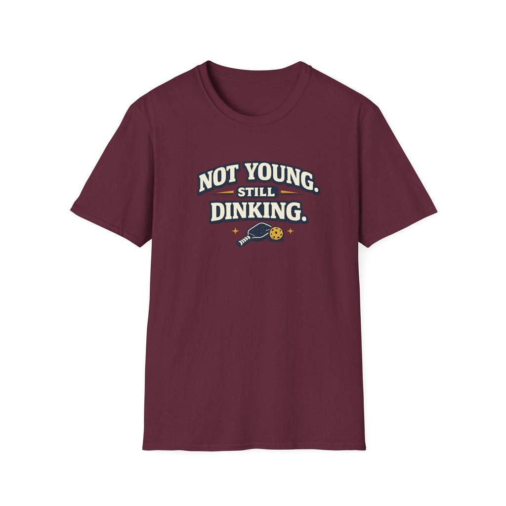 Not Young, Still Dinking Pickleball T-Shirt