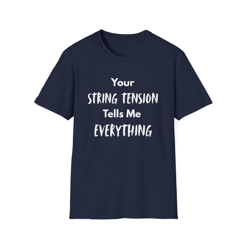 Your String Tension Tells Me Everything Badminton T-Shirt