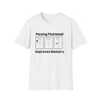 Playing Pickleball Improves Memory T-Shirt