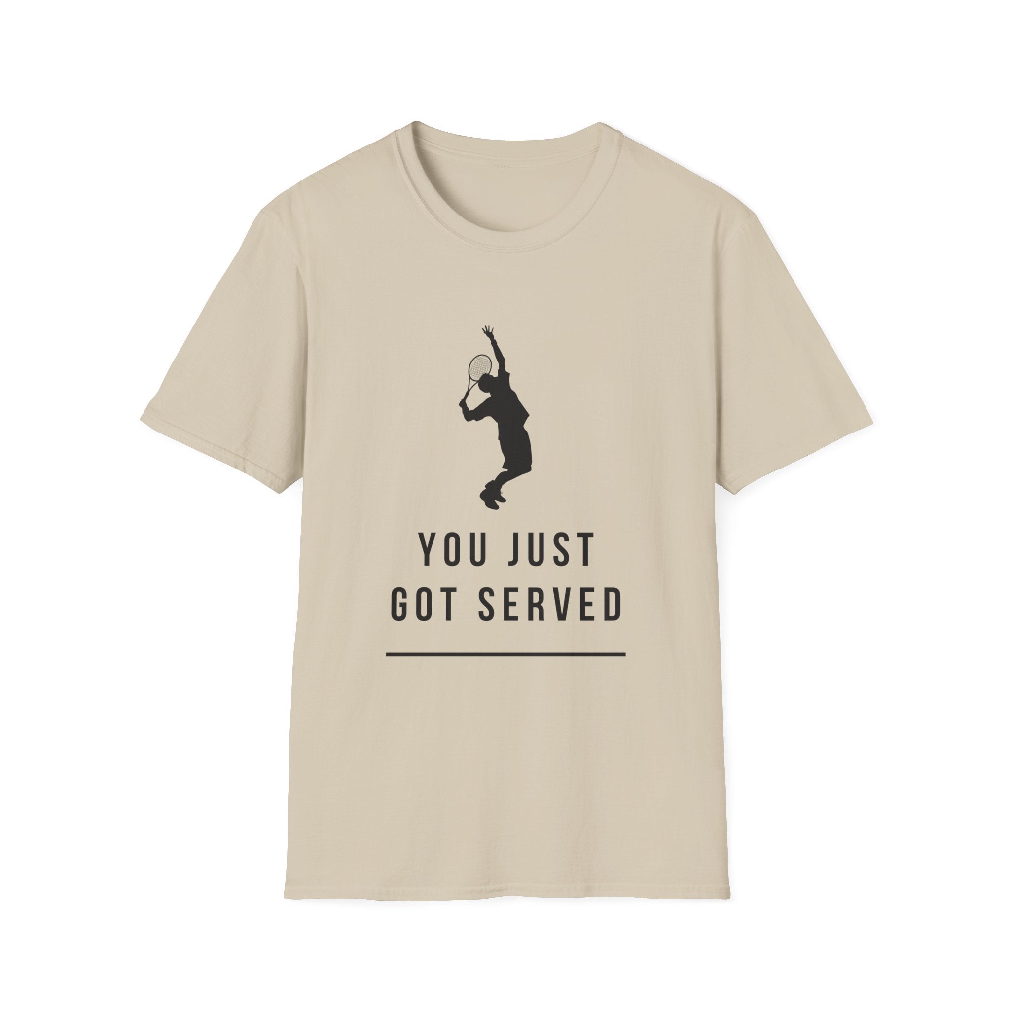 Tennis You Just Got Served T-Shirt