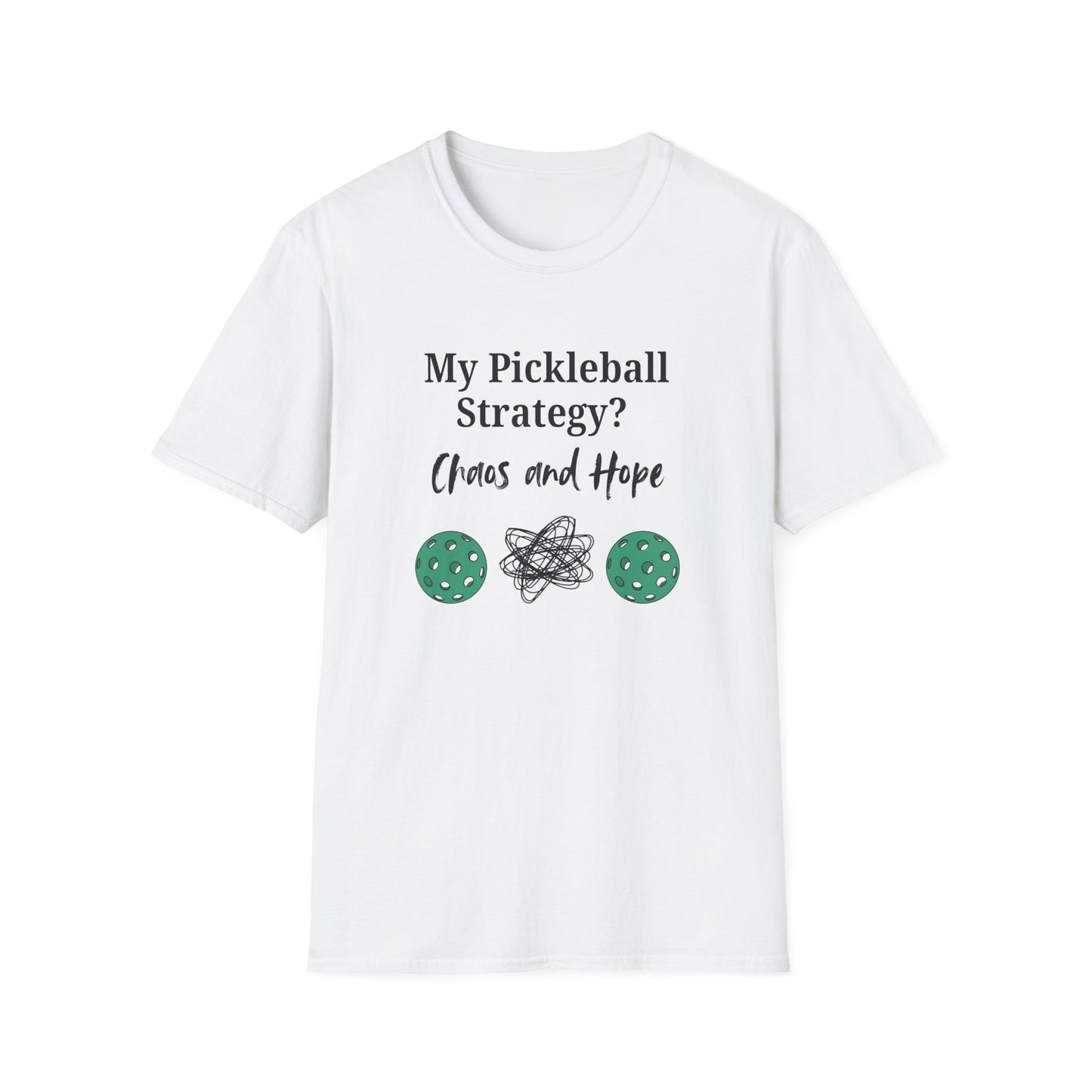 My Pickleball Strategy? Chaos and Hope T-Shirt
