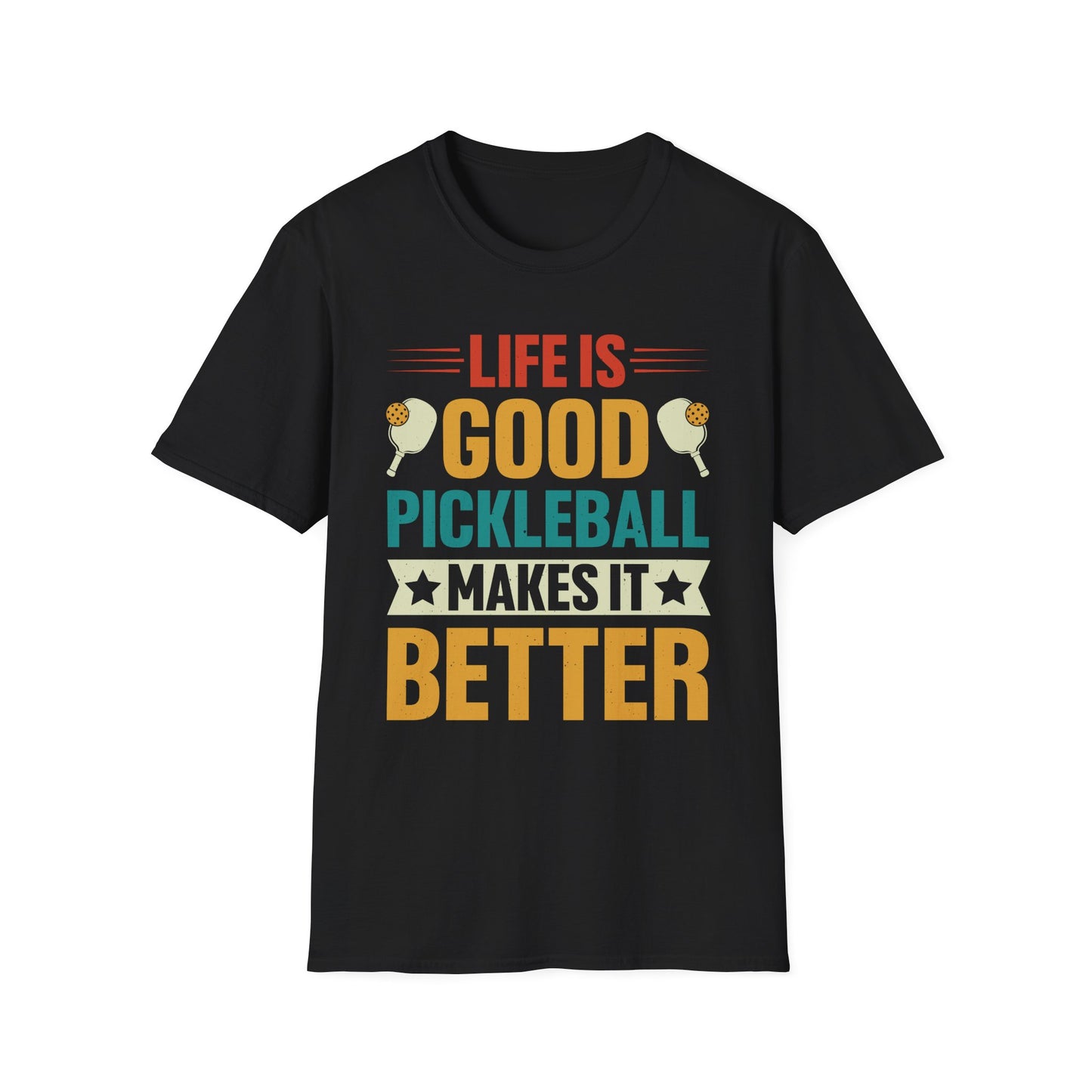 Life is Good, Pickleball Makes it Better T-Shirt