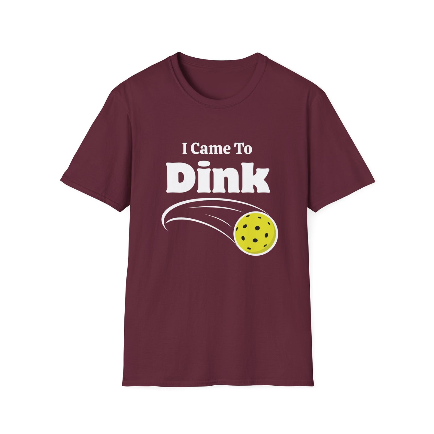 I Came to Dink T-Shirt
