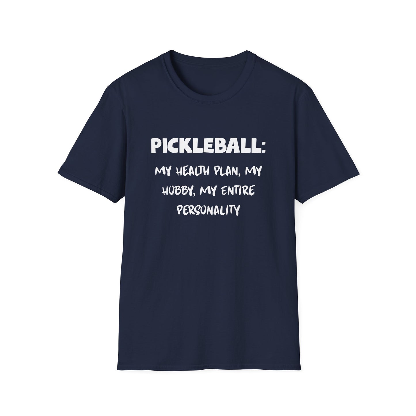 Pickleball: My Health Plan, My Hobby, My Entire Personality T-Shirt