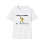 I Got 99 Problems But a Dink Ain't One Pickleball T-Shirt