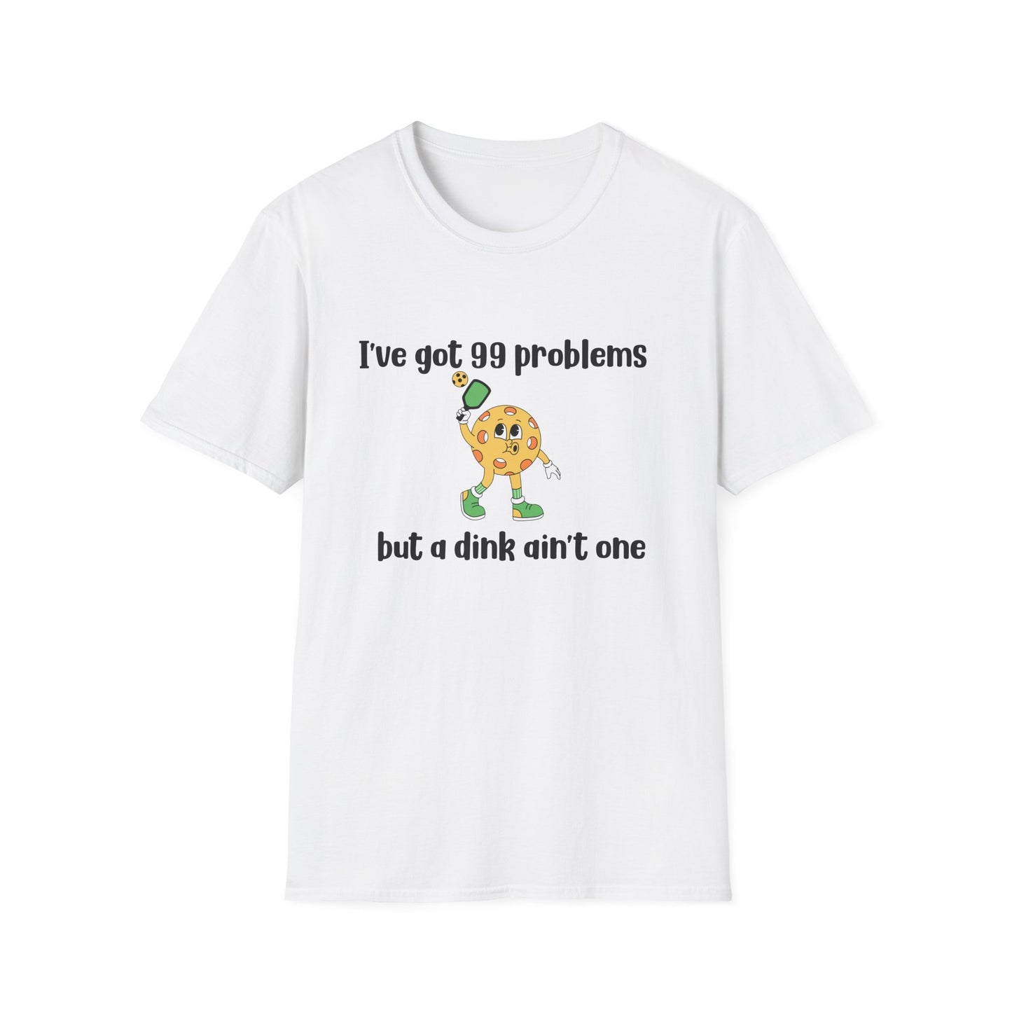 I Got 99 Problems But a Dink Ain't One Pickleball T-Shirt