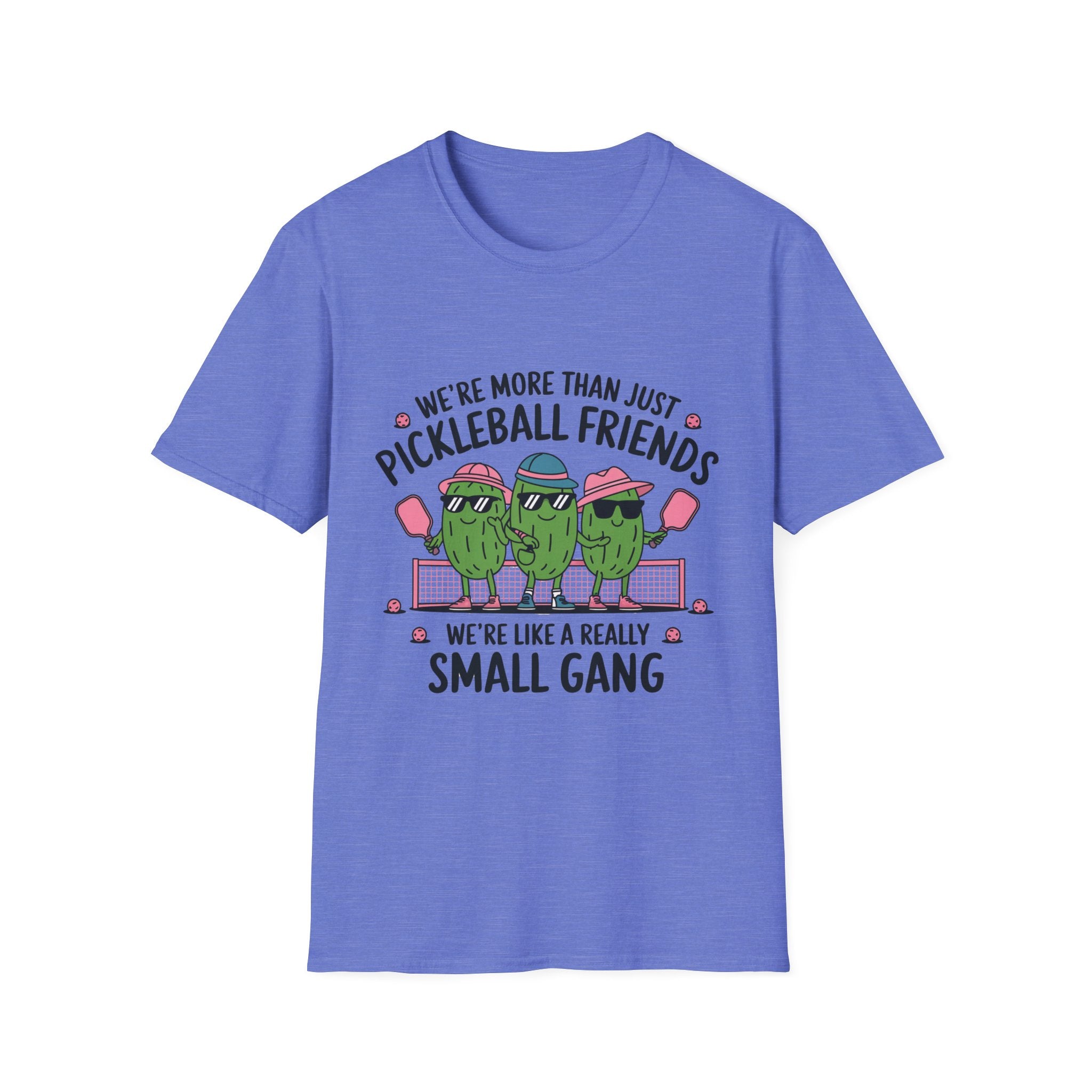 We're More Than Just Pickleball Friends, We're Like a Really Small Gang T-Shirt