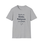 Built on Dinks, Patience and Reps T-Shirt