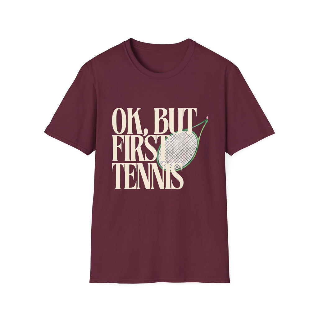 Okay, But First Tennis T-Shirt