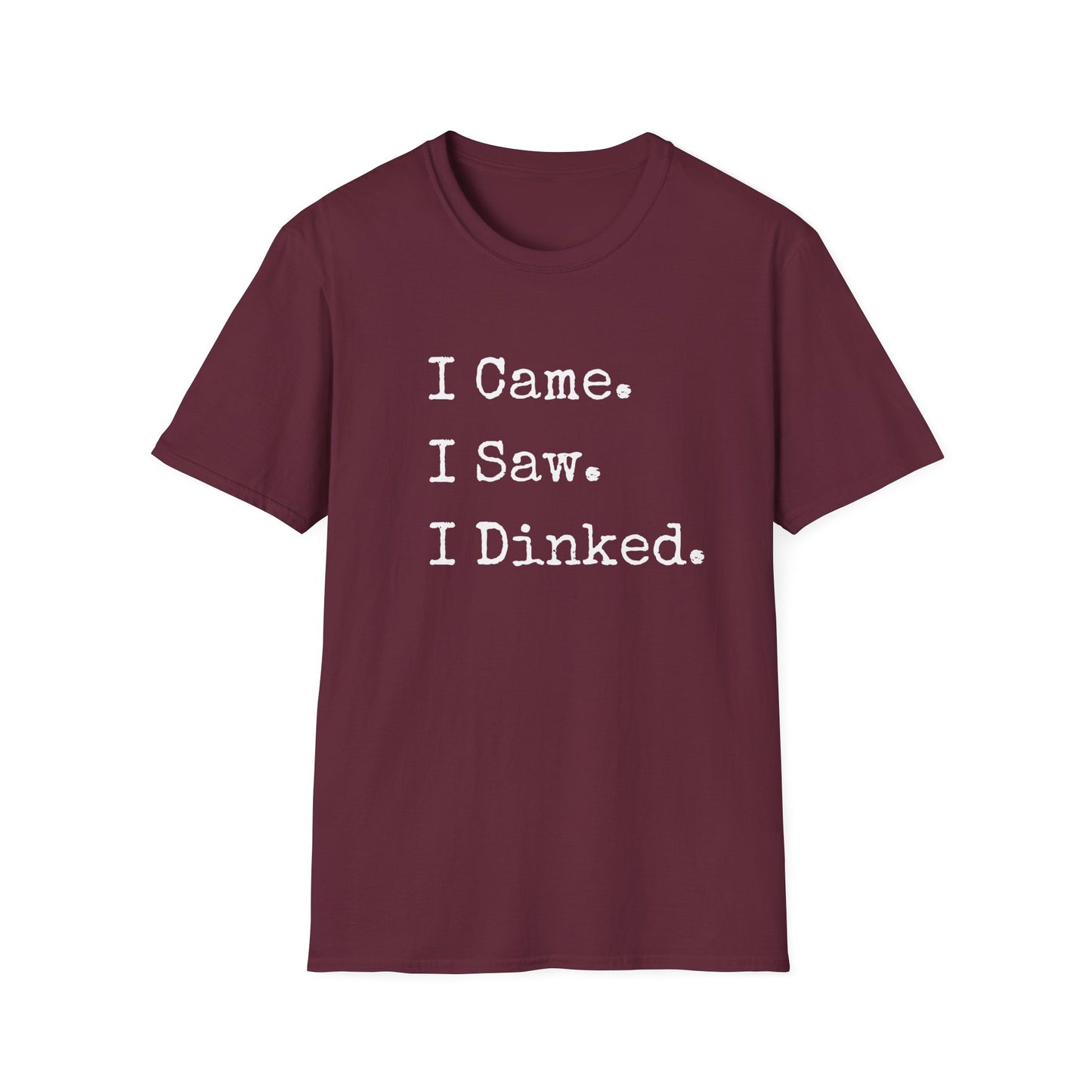 I Came. I Saw. I Dinked. T-Shirt