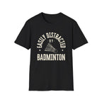 Easily Distracted by Badminton T-Shirt