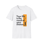 Your Life is the Result of Your Choices Tennis T-Shirt