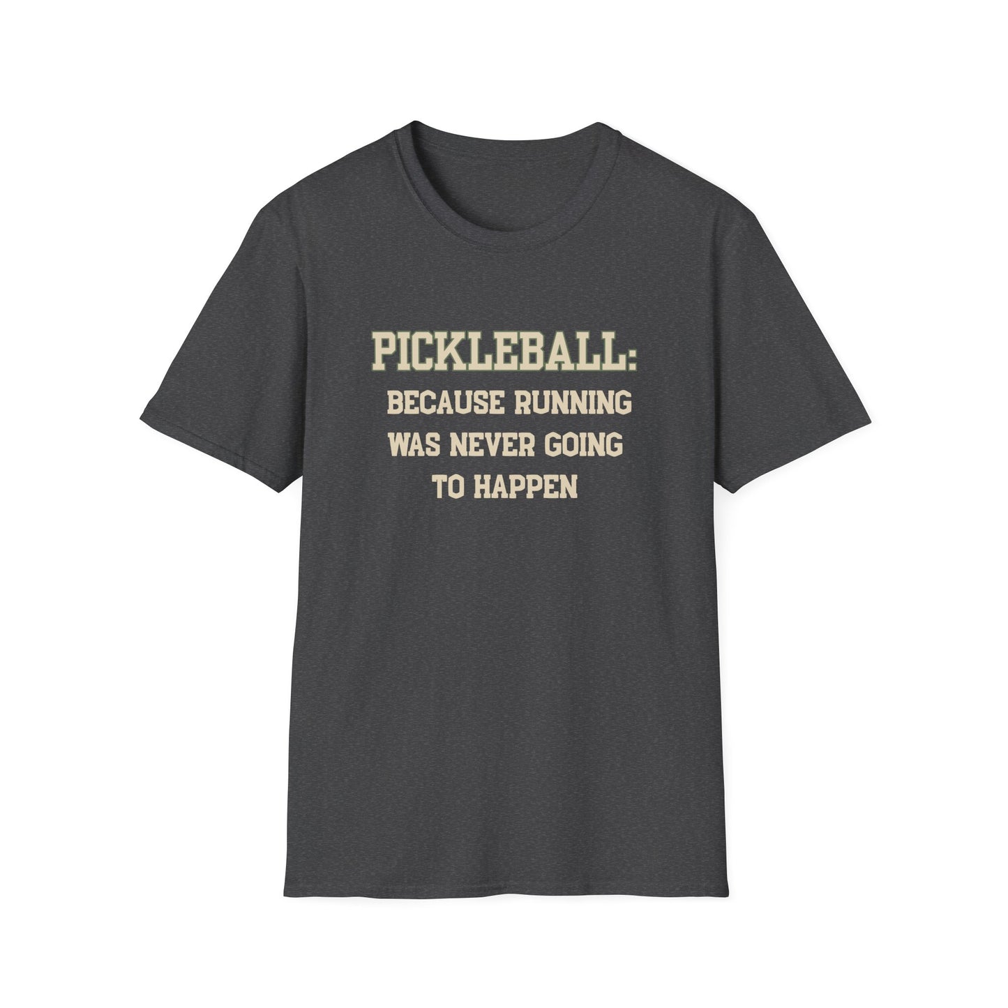 Pickleball: Because Running Was Never Going to Happen T-Shirt