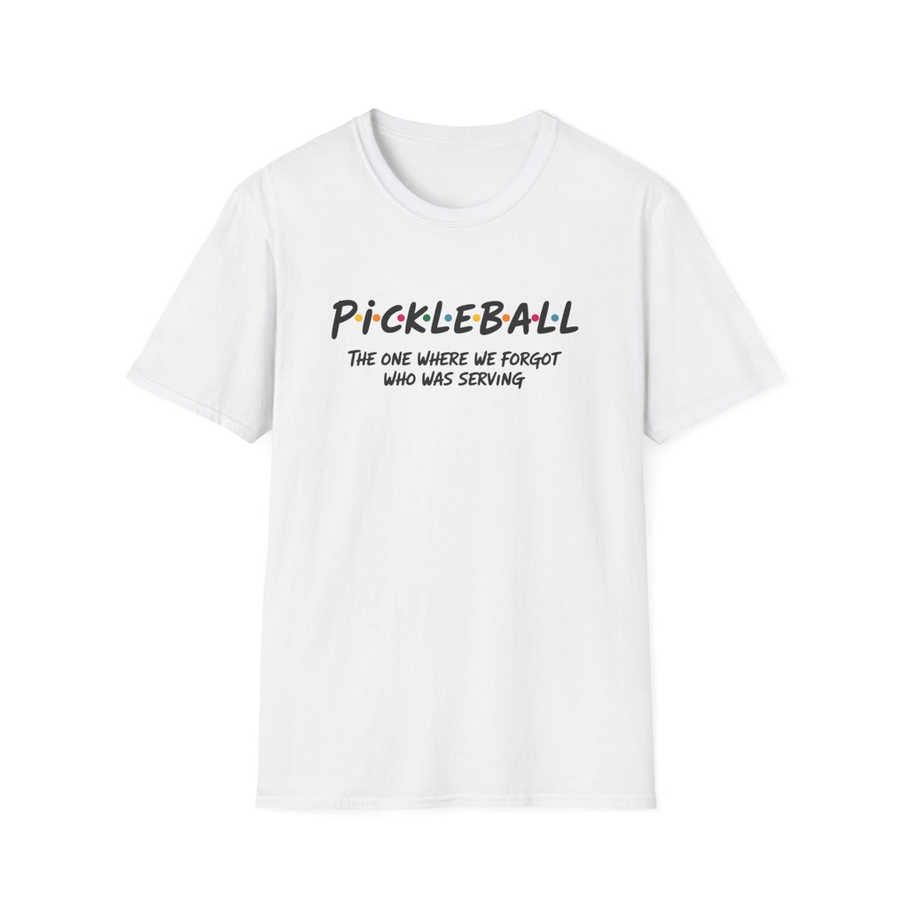 Pickleball - The One Where We Forgot Who Was Serving T-Shirt (Friends Style)