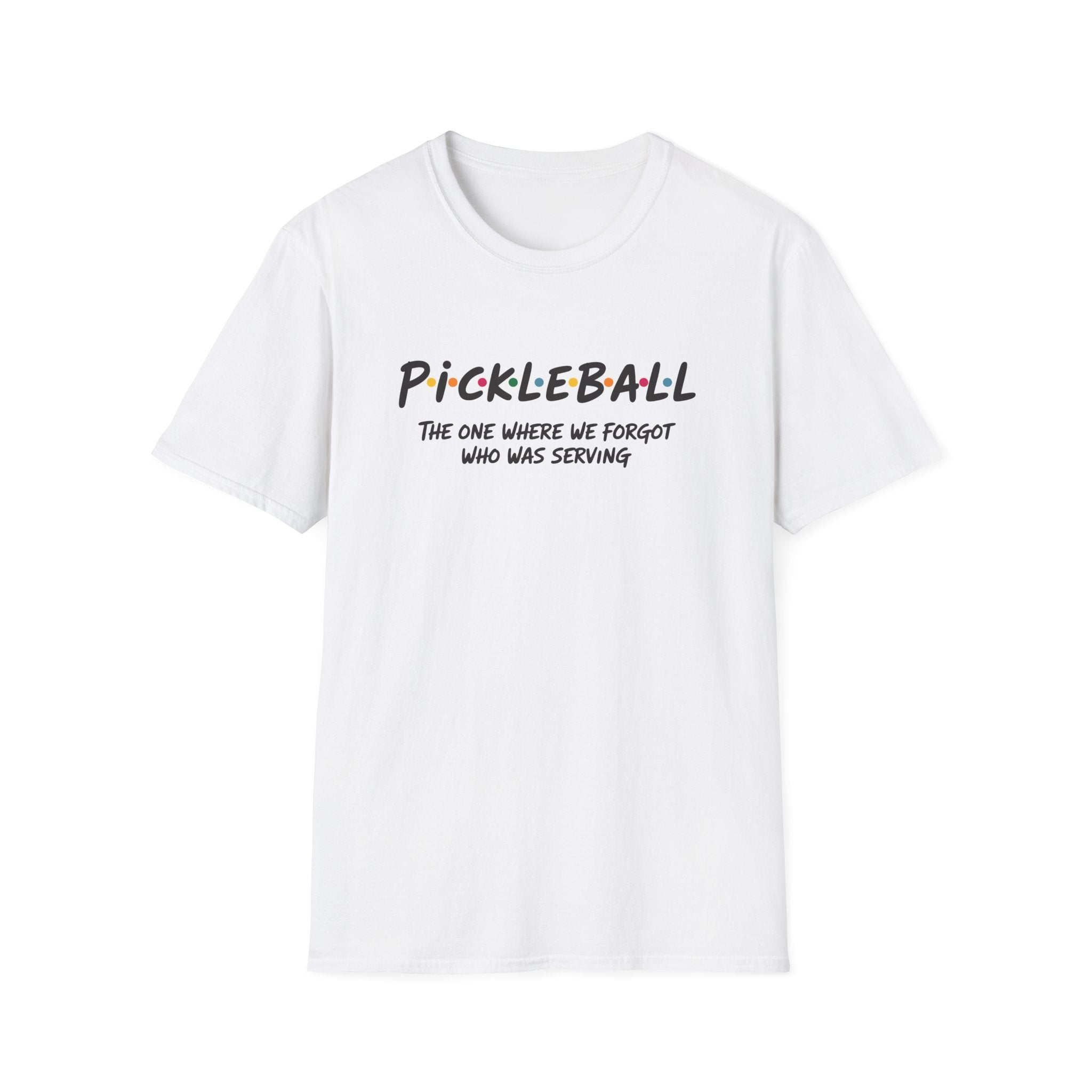 Pickleball - The One Where We Forgot Who Was Serving T-Shirt (Friends Style)