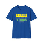 Caution! May Start Talking About Tennis at Any Time T-Shirt