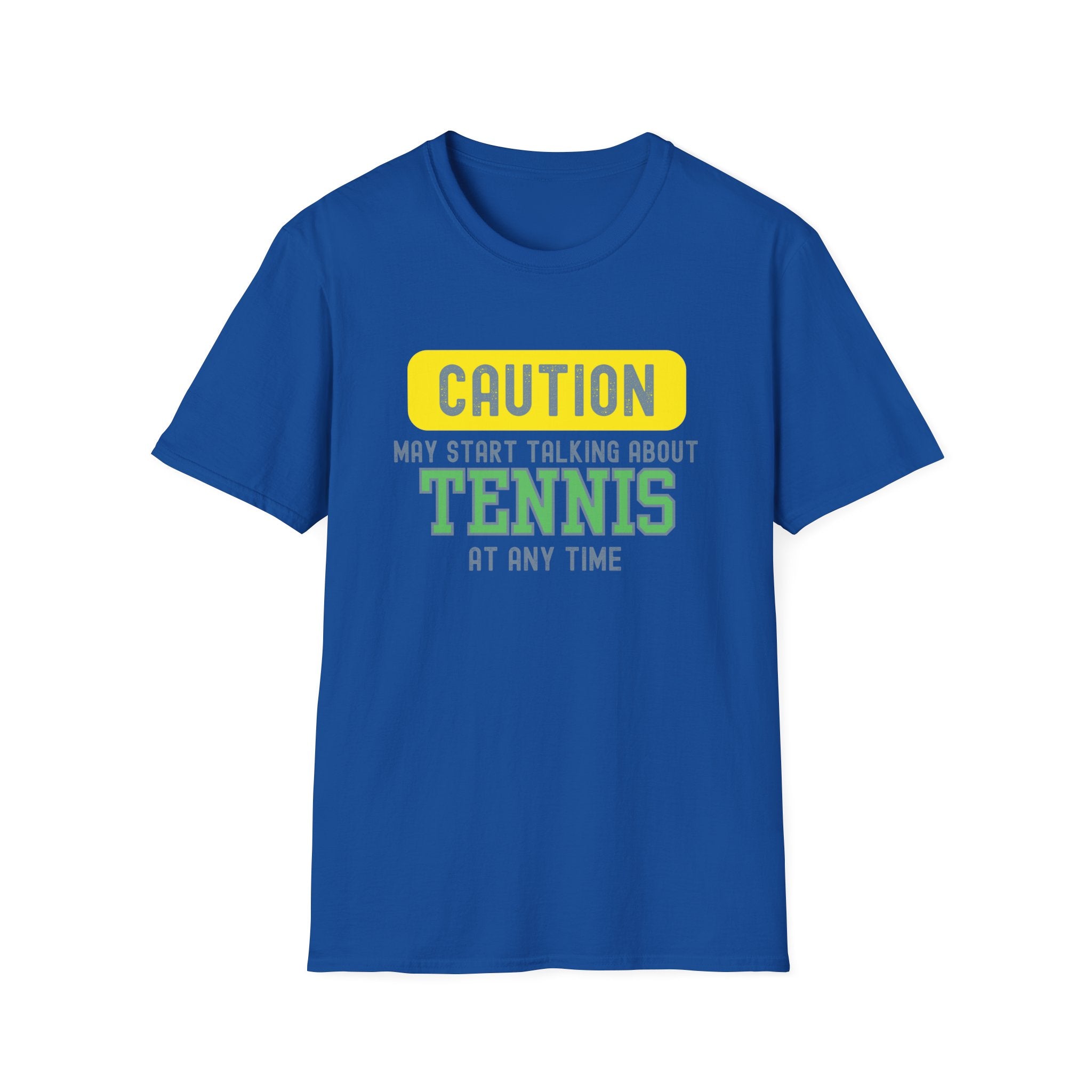 Caution! May Start Talking About Tennis at Any Time T-Shirt