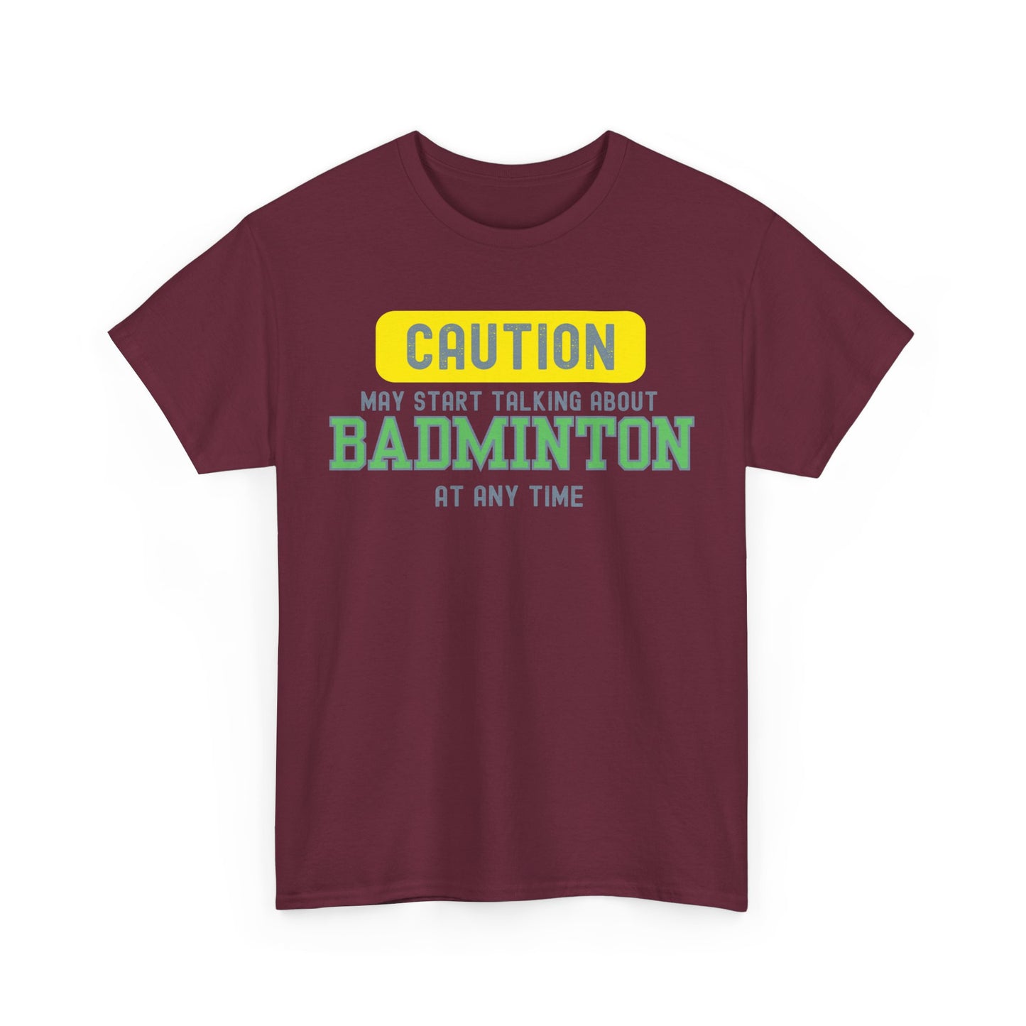 Caution-May Start Talking About Badminton at Any Moment T-Shirt