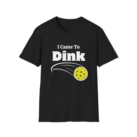 I Came to Dink T-Shirt