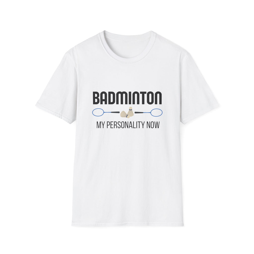 Badminton: My Personality Now T-Shirt