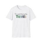 It's a Good Day to Play Tennis T-Shirt