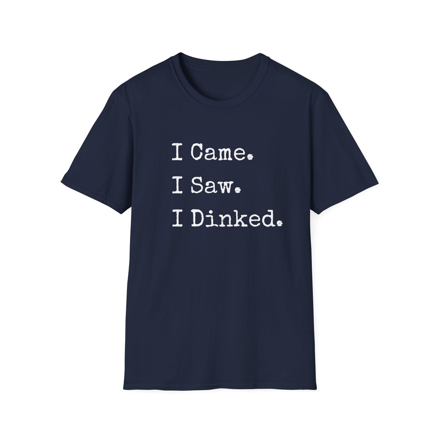 I Came. I Saw. I Dinked. T-Shirt