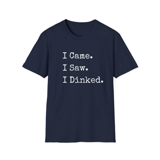 I Came. I Saw. I Dinked. T-Shirt