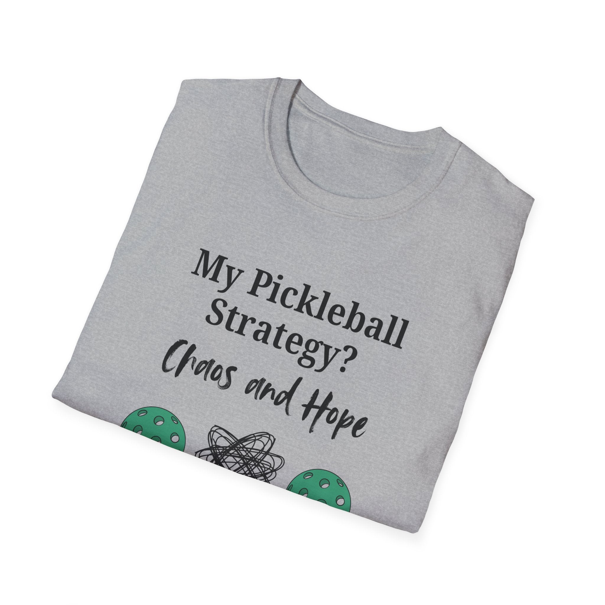 My Pickleball Strategy? Chaos and Hope T-Shirt