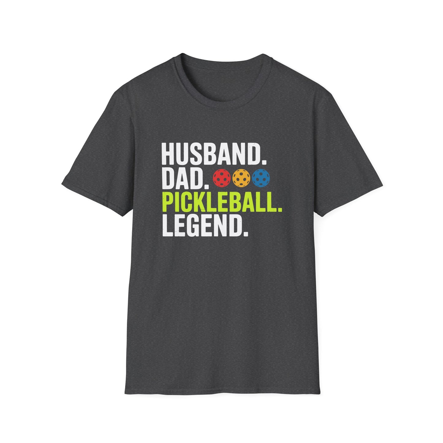 Husband. Dad. Pickleball Legend T-shirt