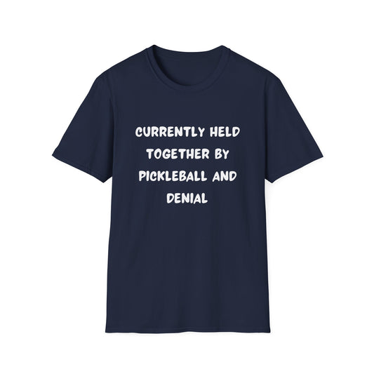 Currently Held Together by Pickleball and Denial T-Shirt