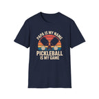 Papa is my Name-- Pickleball is my Game T-Shirt