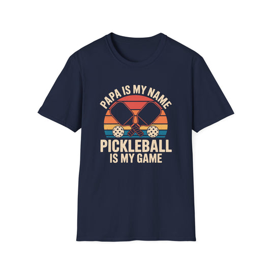 Papa is my Name-- Pickleball is my Game T-Shirt