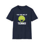 You Had Me at Tennis T-Shirt