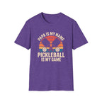 Papa is my Name-- Pickleball is my Game T-Shirt