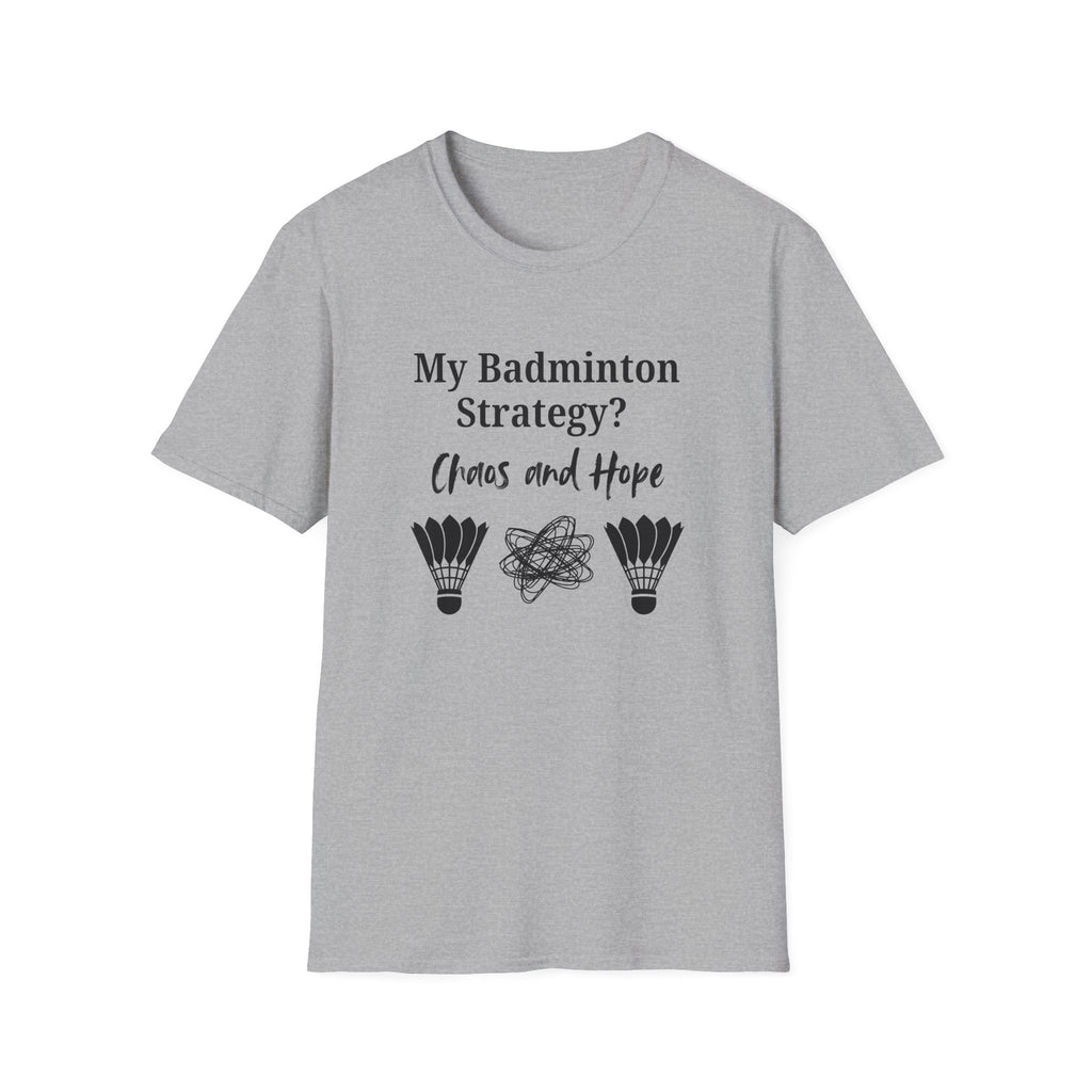 My Badminton Strategy? Chaos and Hope T-Shirt