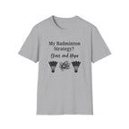My Badminton Strategy? Chaos and Hope T-Shirt
