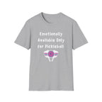 Emotionally Available Only For Pickleball T-Shirt