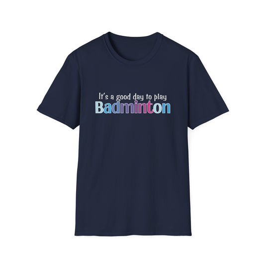 It's a Good Day to Play Badminton T-Shirt